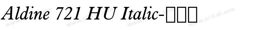 Aldine 721 HU Italic字体转换 Aldine 721 HU Italic字体转换